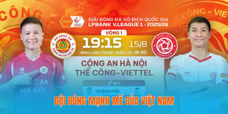 Lịch thi đấu bóng đá Việt Nam – Cập nhật từng phút 3 Đội bóng mạnh mẽ của Việt Nam