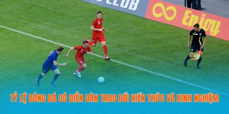 Tỷ Lệ Bóng Đá Trực Tuyến - Bảng Kèo Nhà Cái Cập Nhật 1s/Lần 21 Tỷ lệ bóng đá có diễn đàn trao đổi kiến thức và kinh nghiệm